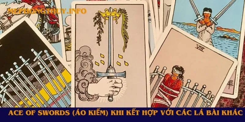 Ace of Swords (Áo Kiếm) khi kết hợp với các lá bài khác