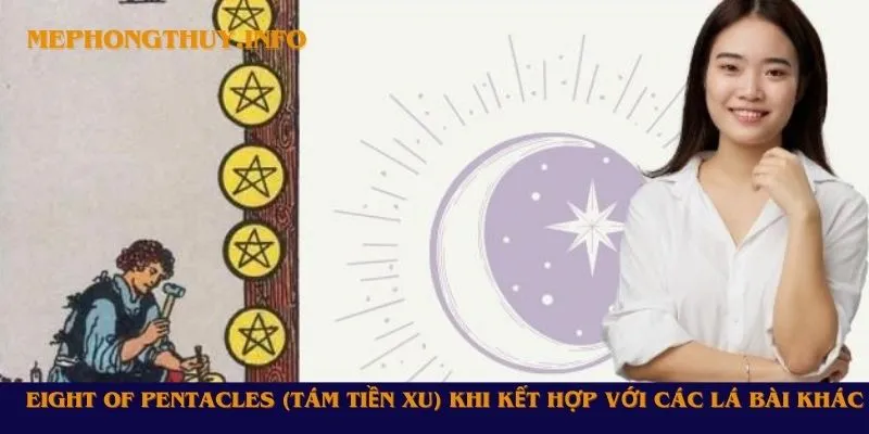 Eight of Pentacles (Tám Tiền Xu) khi kết hợp với các lá bài khác