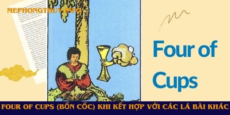 Four of Cups (Bốn Cốc) khi kết hợp với các lá bài khác