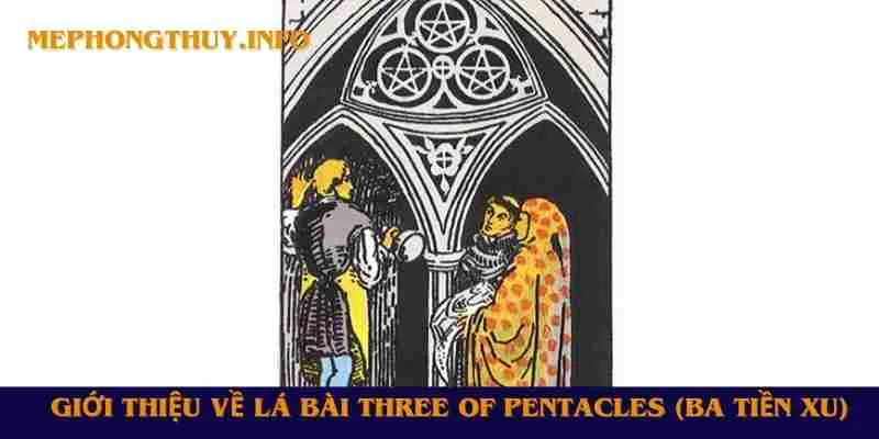 Giới thiệu về lá bài Three of Pentacles (Ba Tiền Xu)