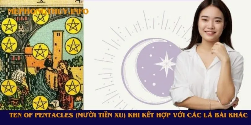 Ten of Pentacles (Mười Tiền Xu) khi kết hợp với các lá bài khác