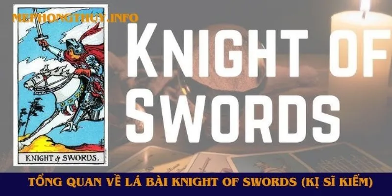 Tổng quan về lá bài Knight of Swords (Kị Sĩ Kiếm)