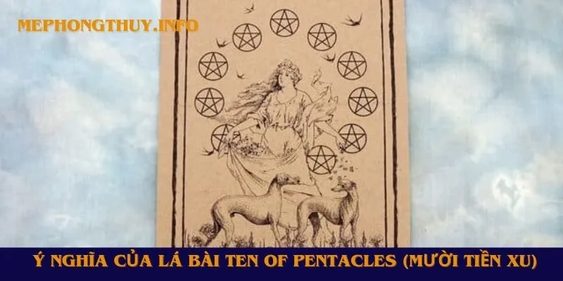 Giới thiệu về lá bài Ten of Pentacles (Mười Tiền Xu)