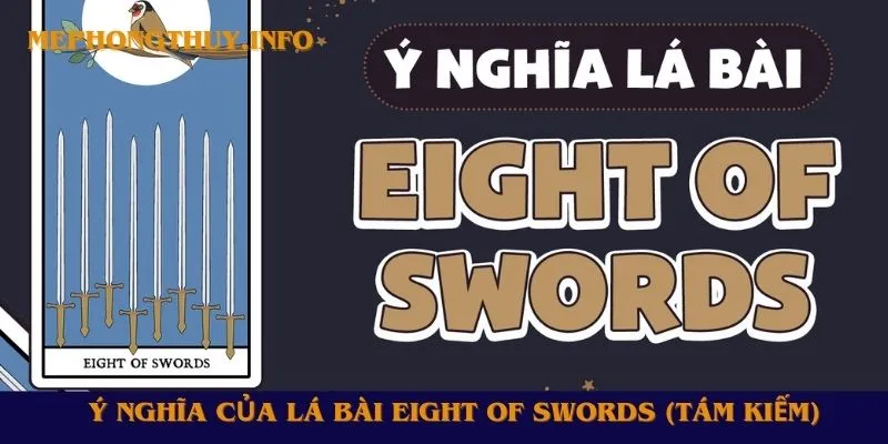 Ý nghĩa của lá bài Eight of Swords (Tám Kiếm)