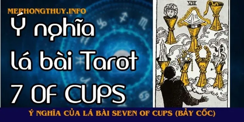 Ý nghĩa của lá bài Seven of Cups (Bảy Cốc)