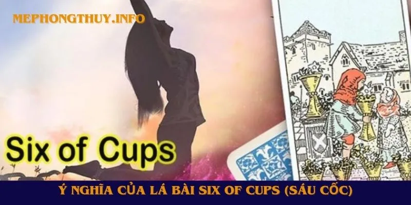 Ý nghĩa của lá bài Six of Cups (Sáu Cốc)